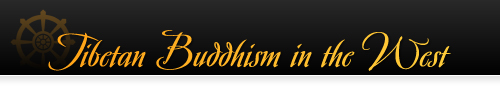 Tibetan Buddhism in the West Tibetan Buddhism in the West